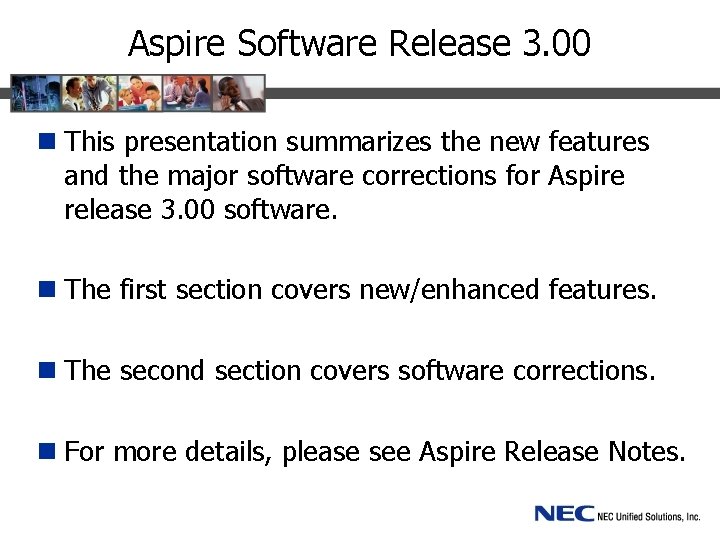 Aspire Software Release 3. 00 n This presentation summarizes the new features and the