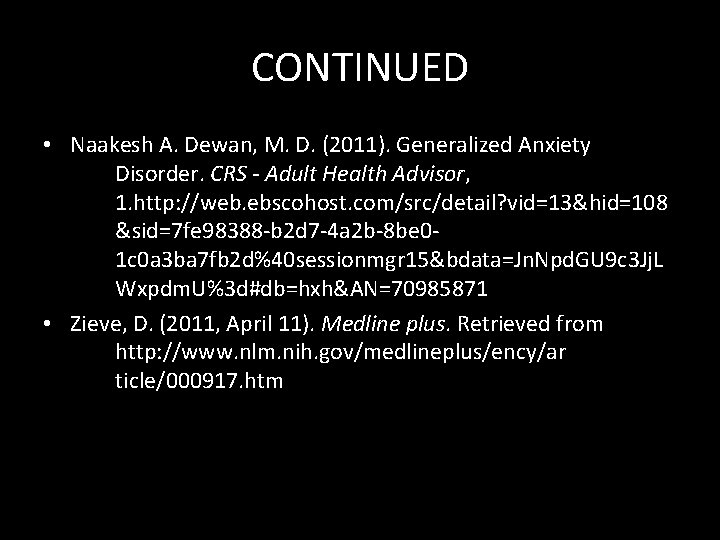 CONTINUED • Naakesh A. Dewan, M. D. (2011). Generalized Anxiety Disorder. CRS - Adult