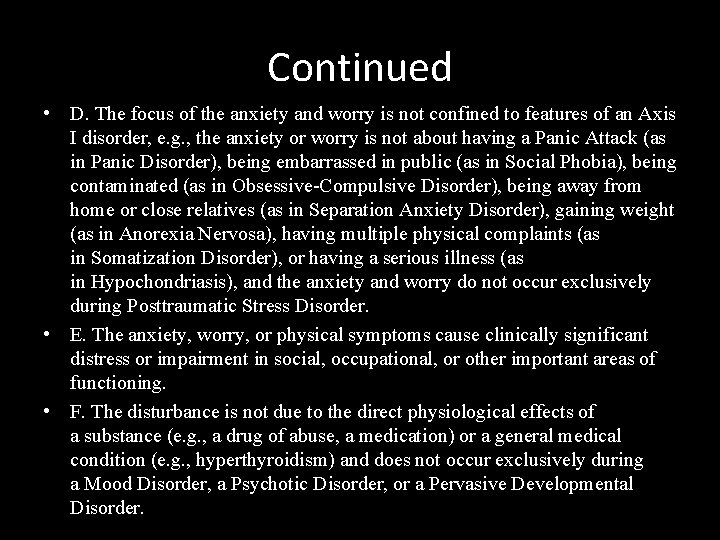 Continued • D. The focus of the anxiety and worry is not confined to