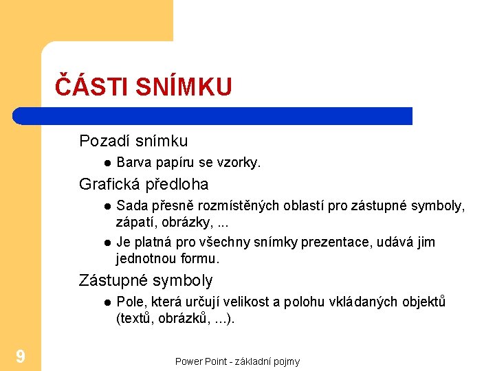 ČÁSTI SNÍMKU Pozadí snímku l Barva papíru se vzorky. Grafická předloha l l Sada