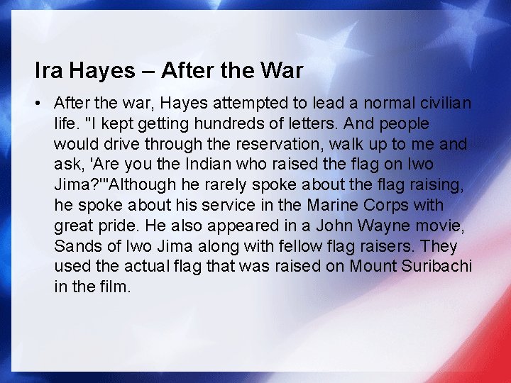 Ira Hayes – After the War • After the war, Hayes attempted to lead