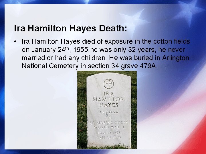 Ira Hamilton Hayes Death: • Ira Hamilton Hayes died of exposure in the cotton