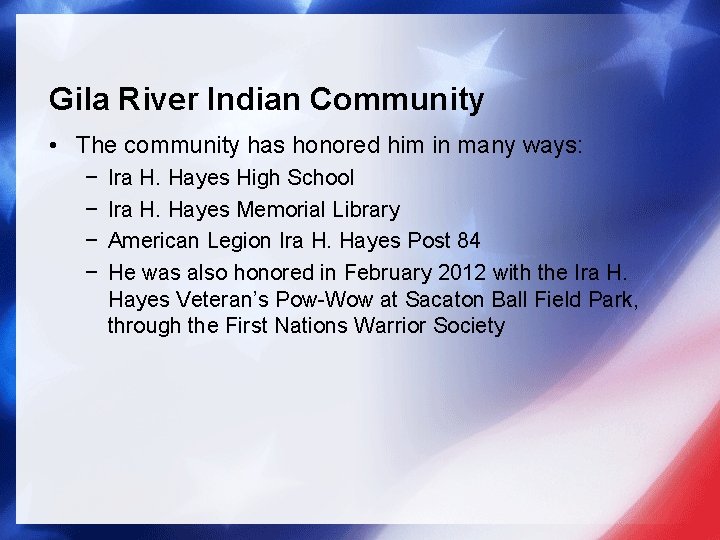 Gila River Indian Community • The community has honored him in many ways: −