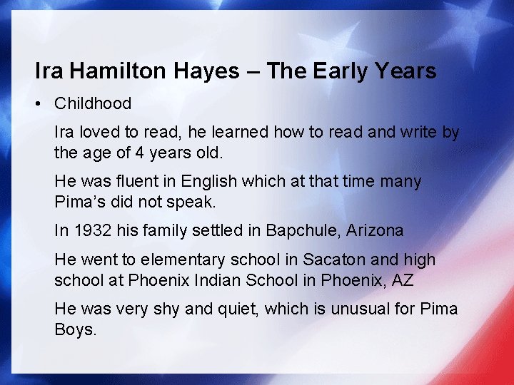 Ira Hamilton Hayes – The Early Years • Childhood Ira loved to read, he
