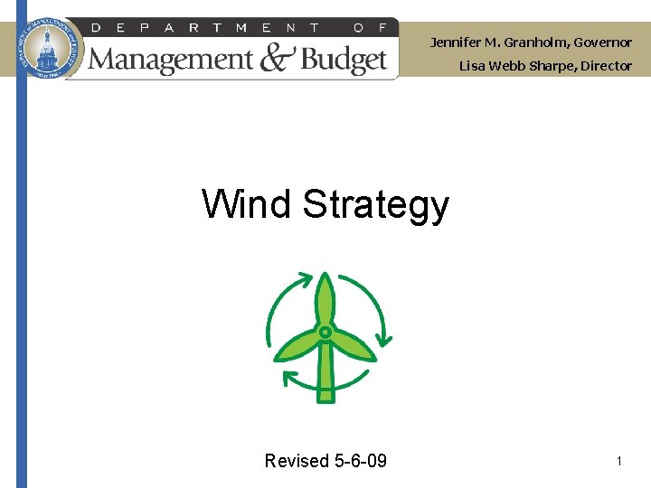 Jennifer M. Granholm, Governor Lisa Webb Sharpe, Director Wind Strategy Revised 5 -6 -09