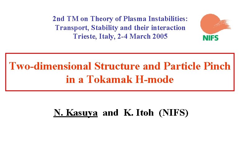 2 nd TM on Theory of Plasma Instabilities: Transport, Stability and their interaction Trieste,