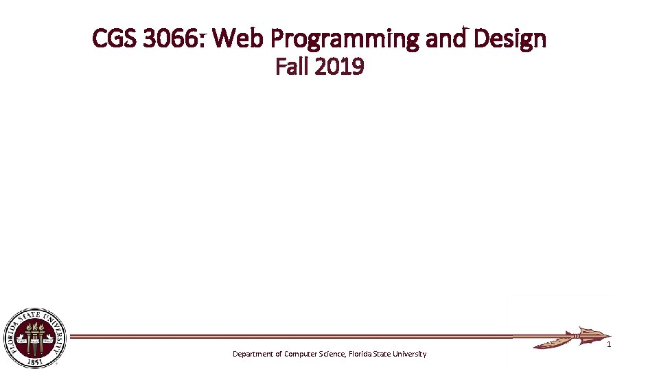 CGS 3066: Web Programming and Design Fall 2019 Department of Computer Science, Florida State