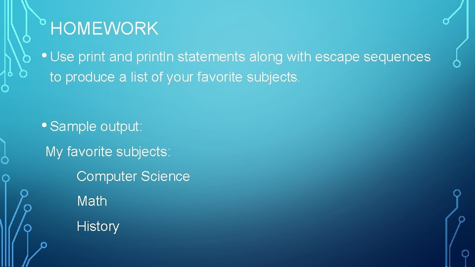 HOMEWORK • Use print and println statements along with escape sequences to produce a HOMEWORK • Use print and println statements along with escape sequences to produce a