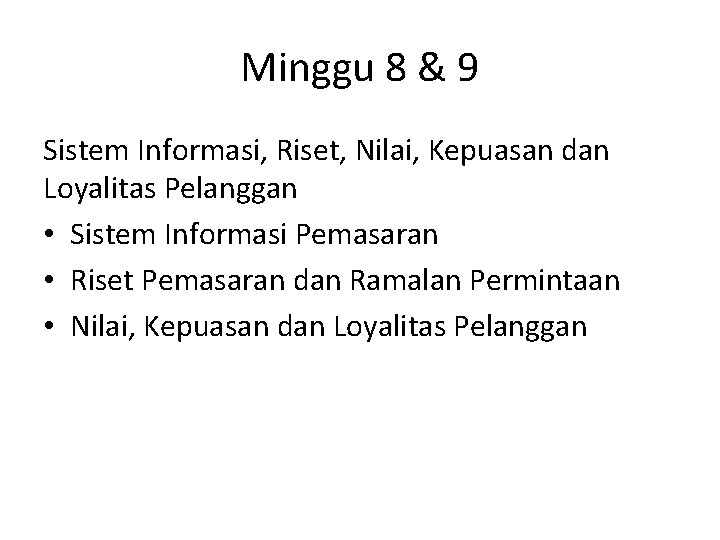 Minggu 8 & 9 Sistem Informasi, Riset, Nilai, Kepuasan dan Loyalitas Pelanggan • Sistem