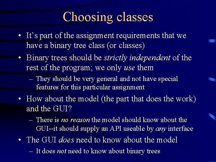 Choosing classes • It’s part of the assignment requirements that we have a binary