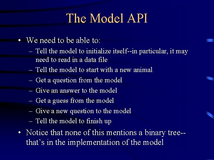 The Model API • We need to be able to: – Tell the model