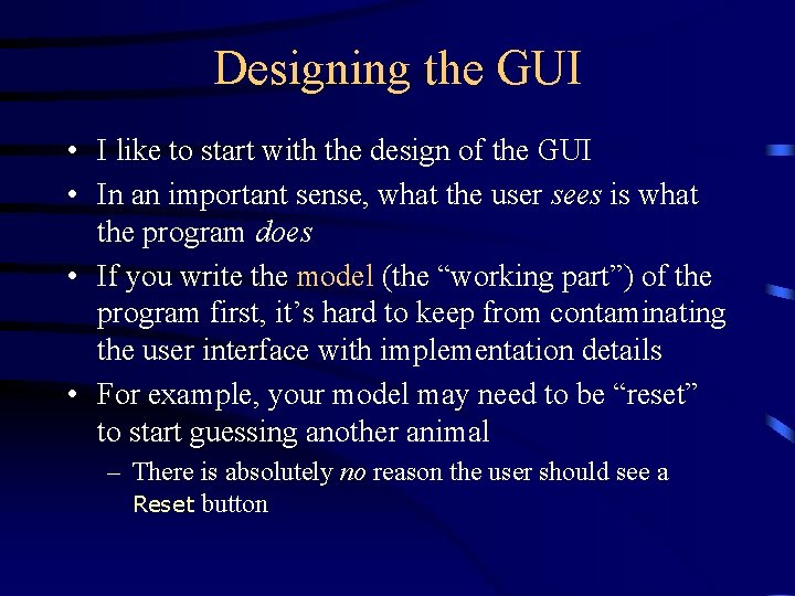 Designing the GUI • I like to start with the design of the GUI