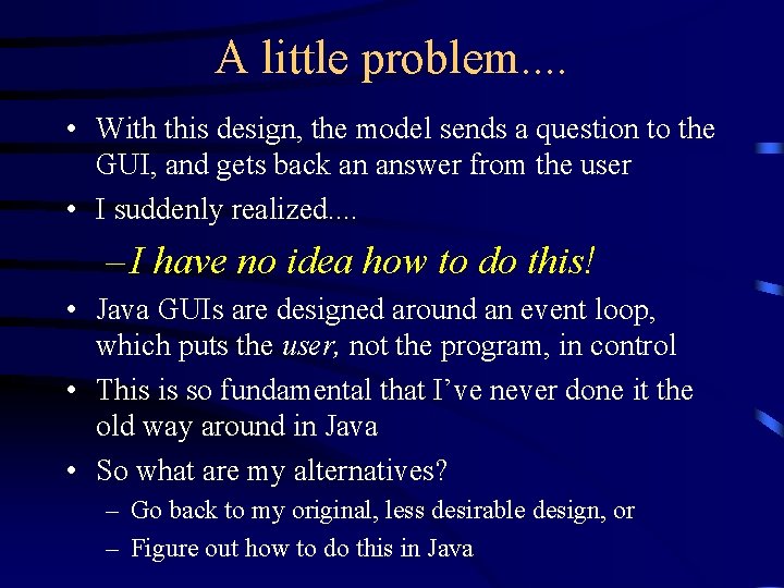 A little problem. . • With this design, the model sends a question to