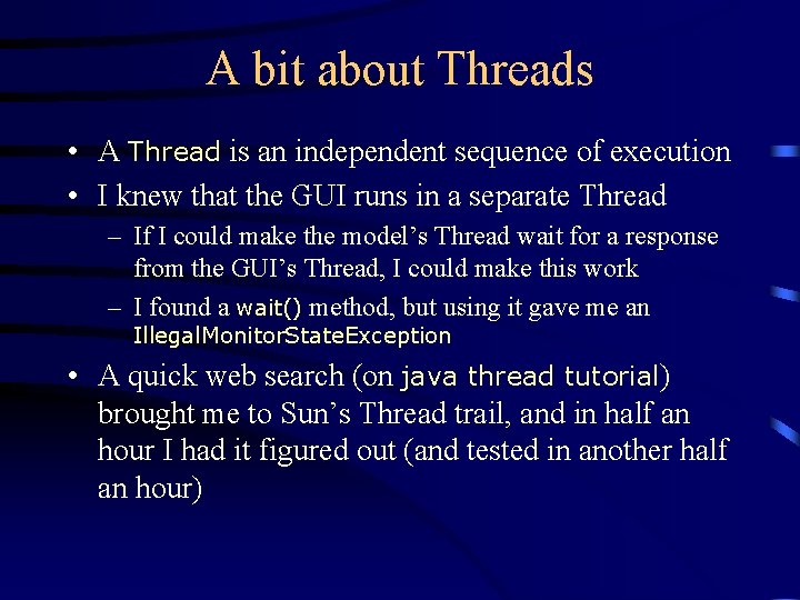 A bit about Threads • A Thread is an independent sequence of execution •