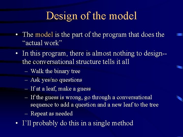 Design of the model • The model is the part of the program that