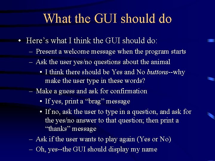 What the GUI should do • Here’s what I think the GUI should do: