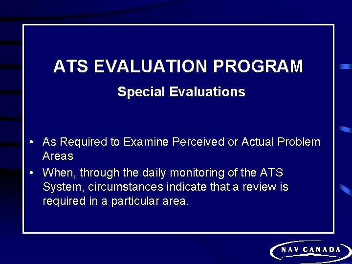 ATS EVALUATION PROGRAM Special Evaluations • As Required to Examine Perceived or Actual Problem