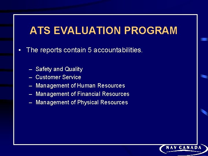 ATS EVALUATION PROGRAM • The reports contain 5 accountabilities. – – – Safety and