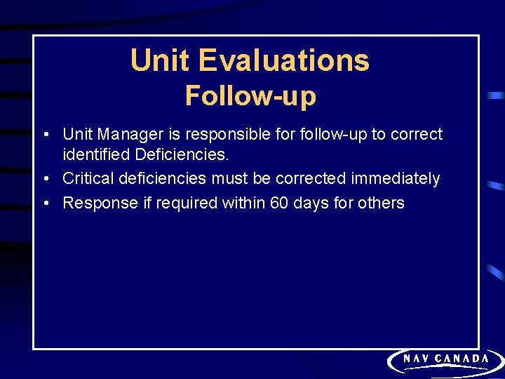 Unit Evaluations Follow-up • Unit Manager is responsible for follow-up to correct identified Deficiencies.