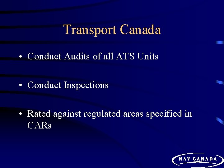 Transport Canada • Conduct Audits of all ATS Units • Conduct Inspections • Rated