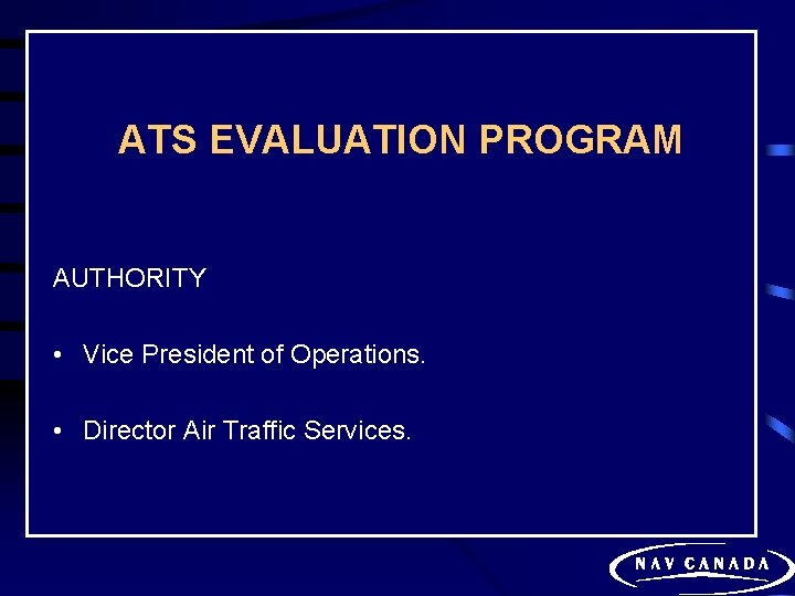 ATS EVALUATION PROGRAM AUTHORITY • Vice President of Operations. • Director Air Traffic Services.