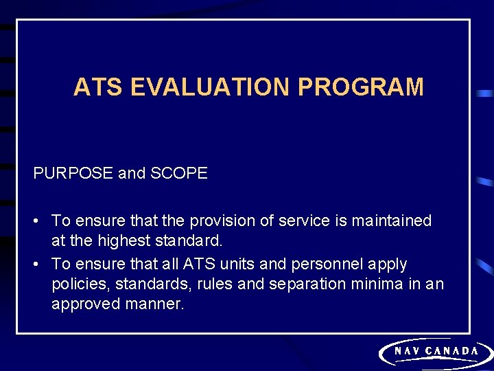 ATS EVALUATION PROGRAM PURPOSE and SCOPE • To ensure that the provision of service