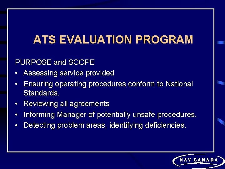 ATS EVALUATION PROGRAM PURPOSE and SCOPE • Assessing service provided • Ensuring operating procedures