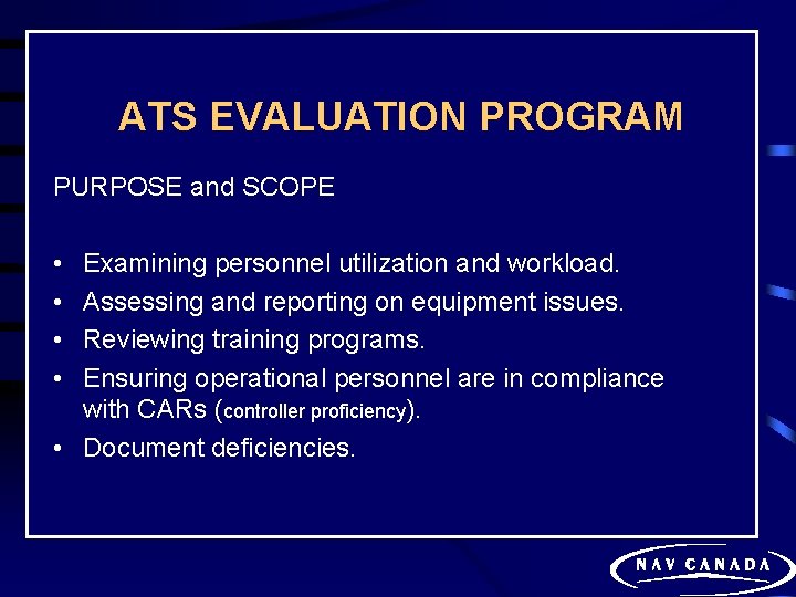 ATS EVALUATION PROGRAM PURPOSE and SCOPE • • Examining personnel utilization and workload. Assessing