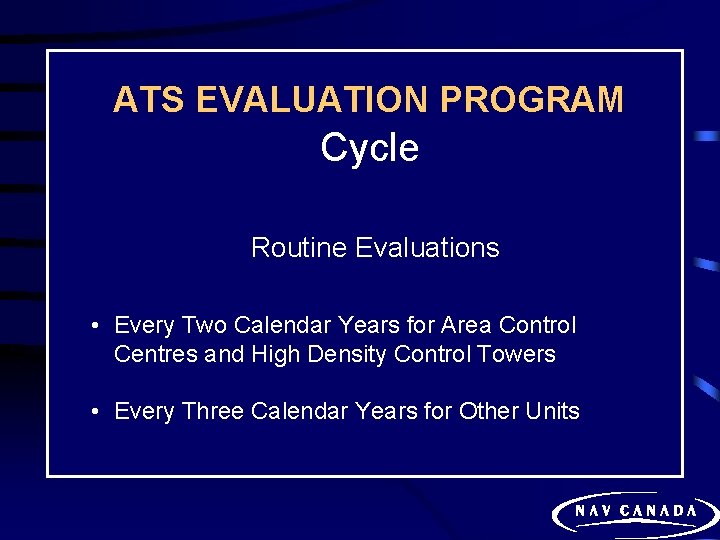 ATS EVALUATION PROGRAM Cycle Routine Evaluations • Every Two Calendar Years for Area Control