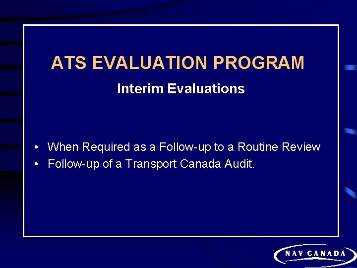 ATS EVALUATION PROGRAM Interim Evaluations • When Required as a Follow-up to a Routine