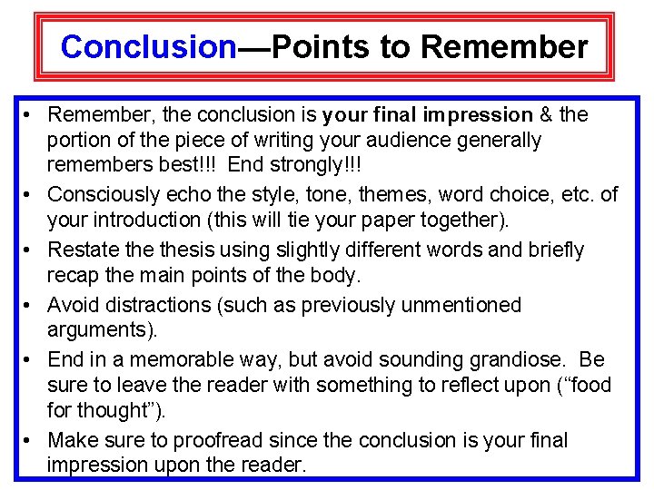 Conclusion—Points to Remember • Remember, the conclusion is your final impression & the portion