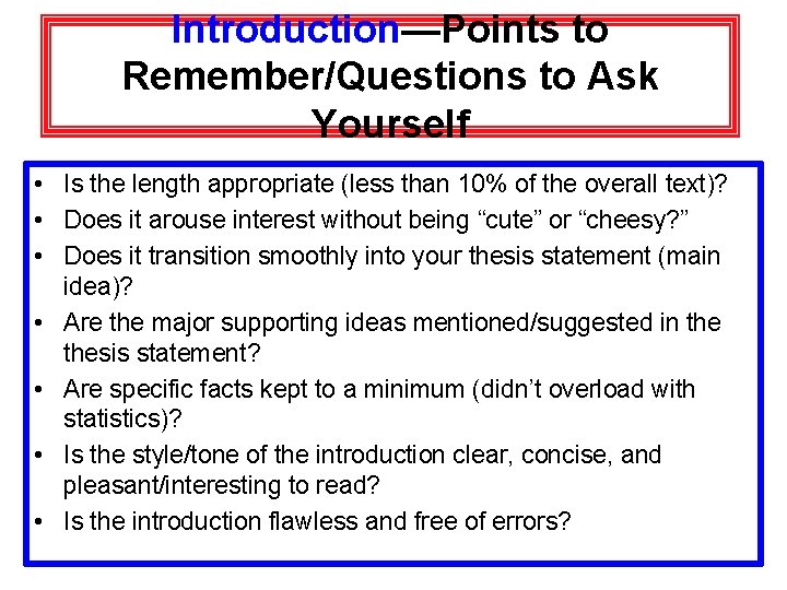 Introduction—Points to Remember/Questions to Ask Yourself • Is the length appropriate (less than 10%