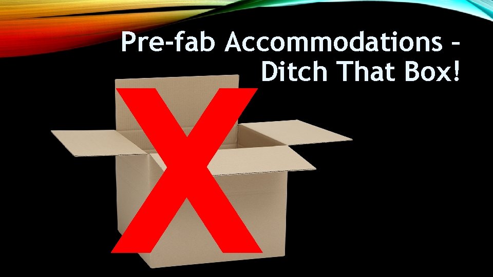 Pre-fab Accommodations – Ditch That Box! X 