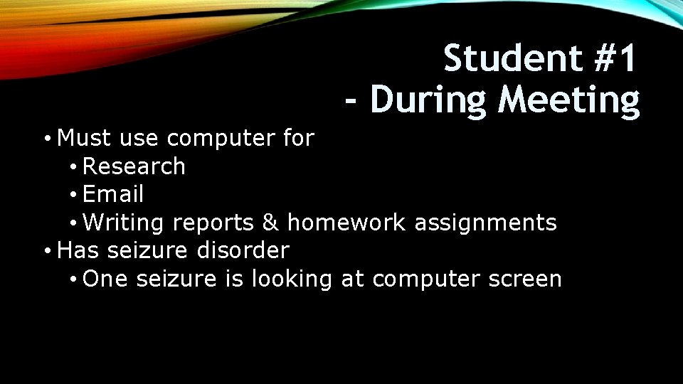 Student #1 - During Meeting • Must use computer for • Research • Email