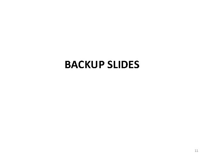 BACKUP SLIDES 11 