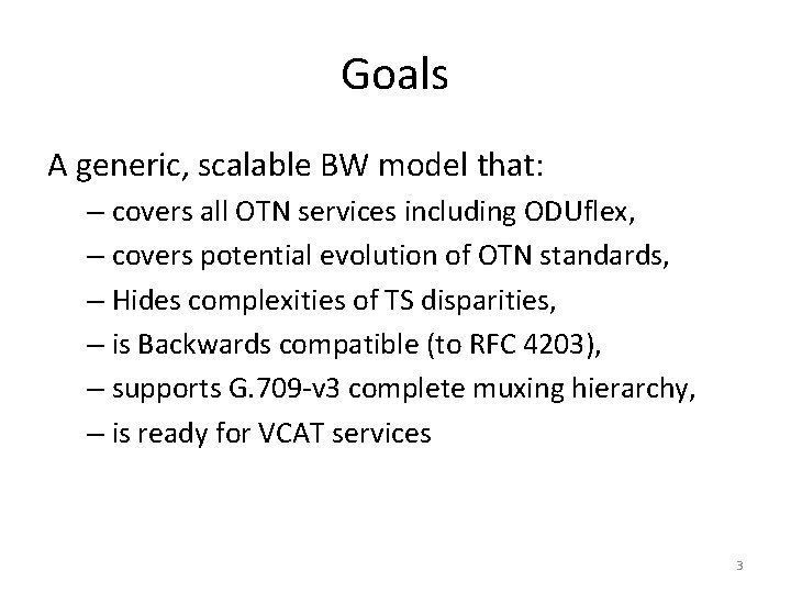 Goals A generic, scalable BW model that: – covers all OTN services including ODUflex,