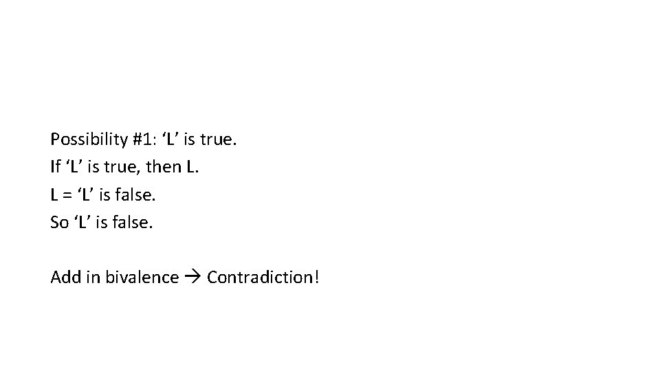 Possibility #1: ‘L’ is true. If ‘L’ is true, then L. L = ‘L’