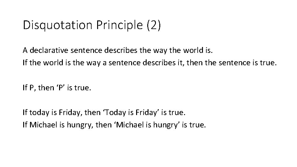 Disquotation Principle (2) A declarative sentence describes the way the world is. If the