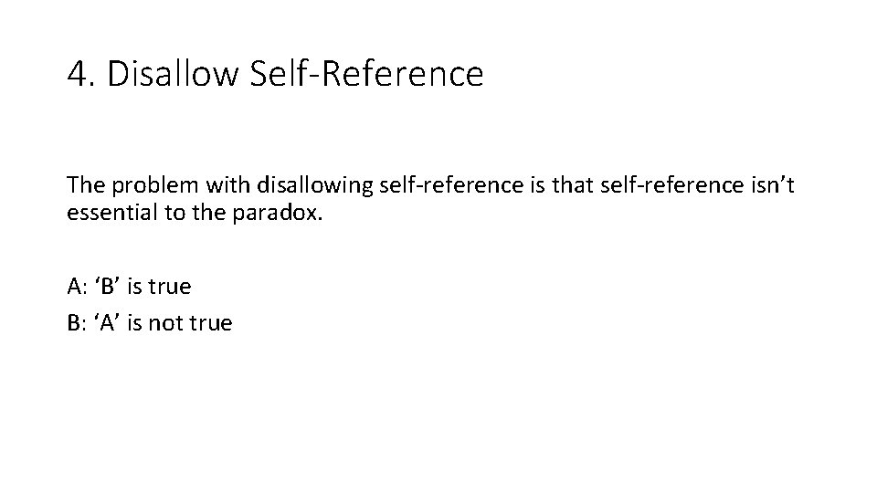 4. Disallow Self-Reference The problem with disallowing self-reference is that self-reference isn’t essential to