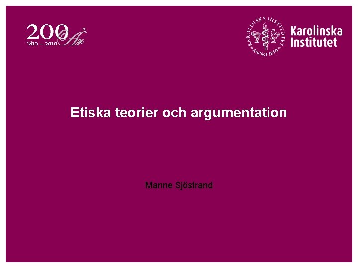 Etiska teorier och argumentation Manne Sjöstrand 