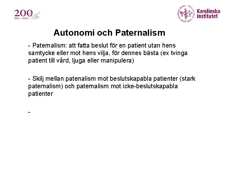 Autonomi och Paternalism § - Paternalism: att fatta beslut för en patient utan hens