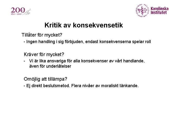 Kritik av konsekvensetik § Tillåter för mycket? - Ingen handling i sig förbjuden, endast