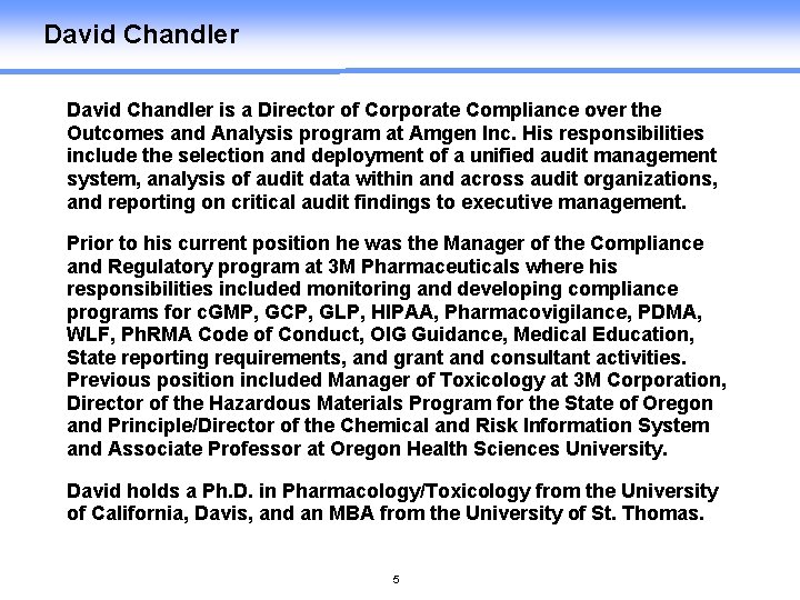 David Chandler is a Director of Corporate Compliance over the Outcomes and Analysis program