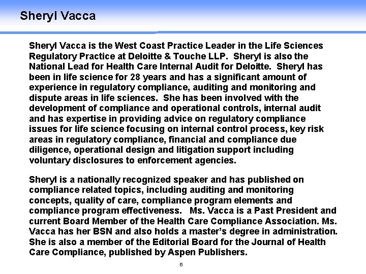 Sheryl Vacca is the West Coast Practice Leader in the Life Sciences Regulatory Practice