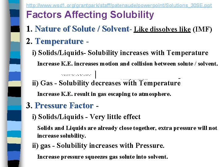 http: //www. wsd 1. org/grantpark/staff/patenaude/powerpoint/Solutions_30 SE. ppt Factors Affecting Solubility 1. Nature of Solute