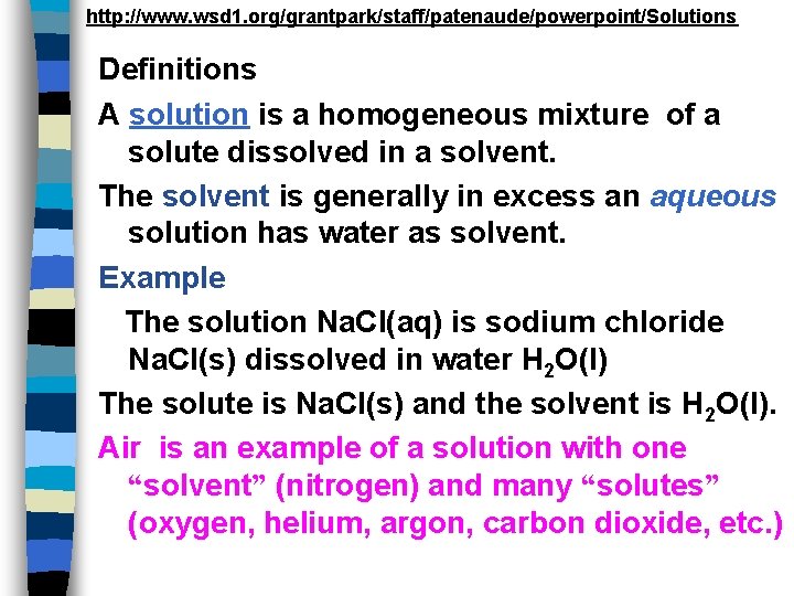 http: //www. wsd 1. org/grantpark/staff/patenaude/powerpoint/Solutions Definitions A solution is a homogeneous mixture of a