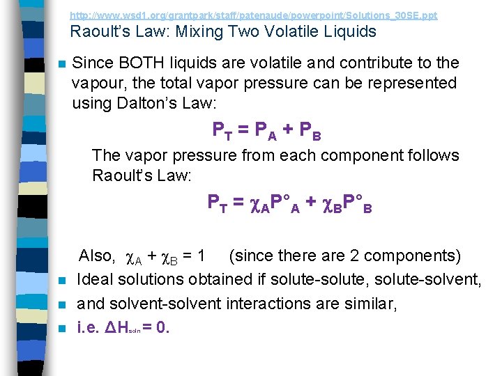 http: //www. wsd 1. org/grantpark/staff/patenaude/powerpoint/Solutions_30 SE. ppt Raoult’s Law: Mixing Two Volatile Liquids n