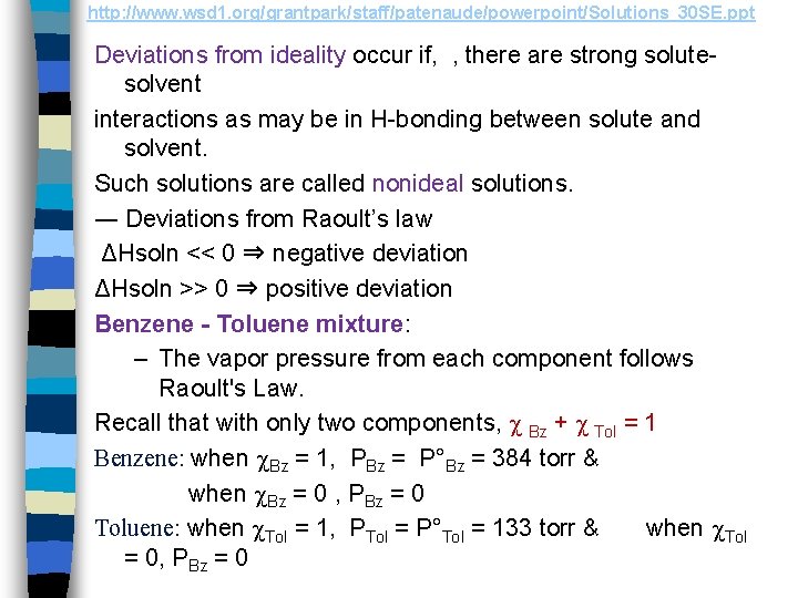 http: //www. wsd 1. org/grantpark/staff/patenaude/powerpoint/Solutions_30 SE. ppt Deviations from ideality occur if, , there