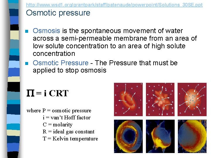 http: //www. wsd 1. org/grantpark/staff/patenaude/powerpoint/Solutions_30 SE. ppt Osmotic pressure n n Osmosis is the