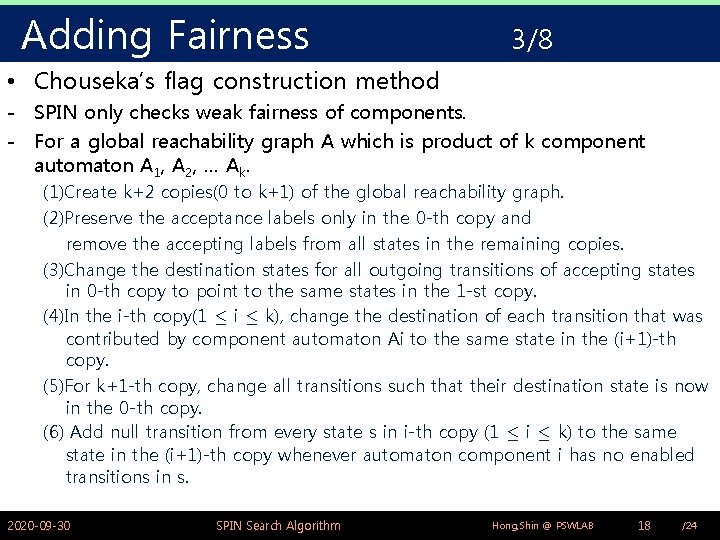 Adding Fairness 3/8 • Chouseka’s flag construction method - SPIN only checks weak fairness